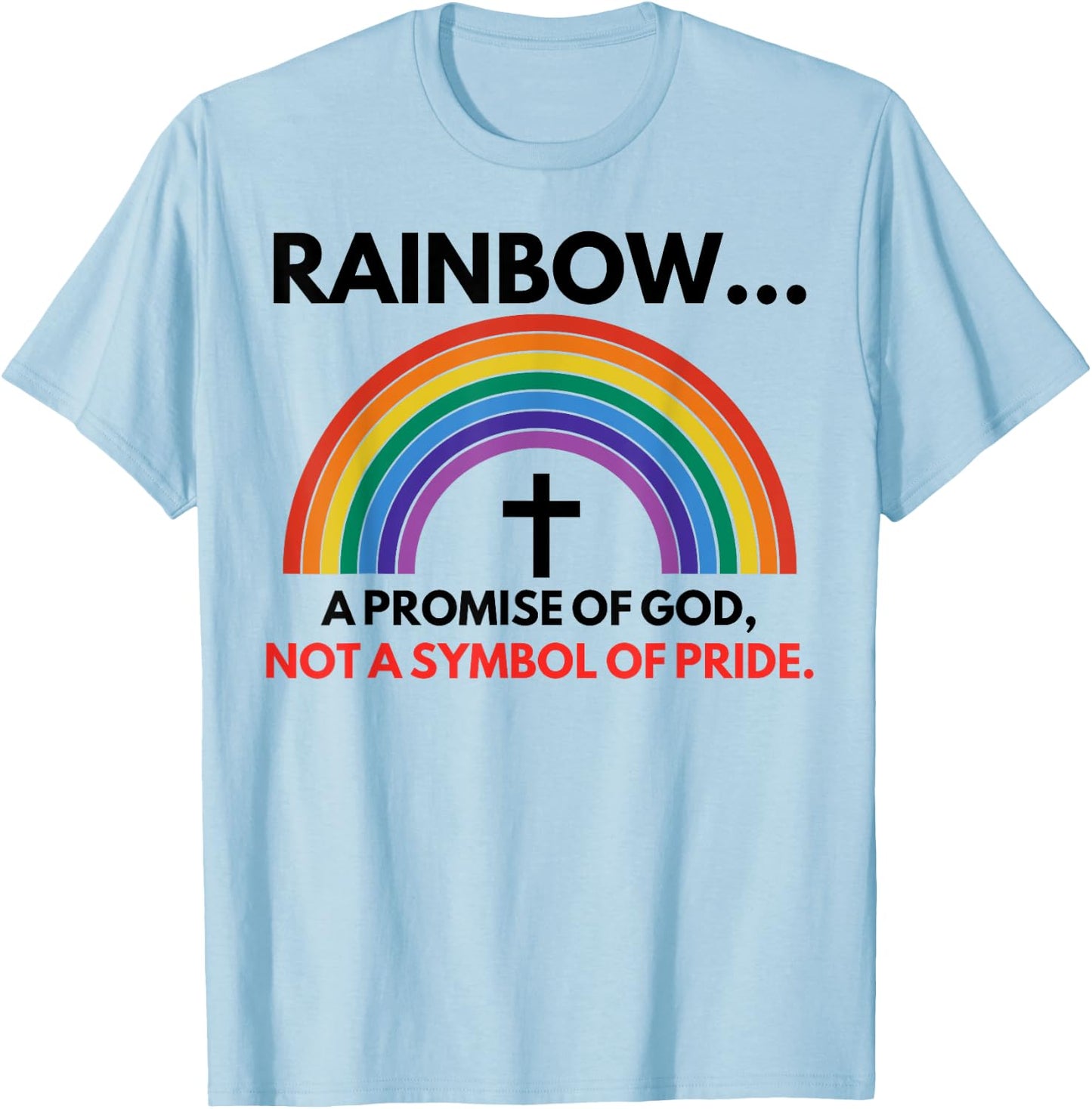 Rainbow A Promise Of God Not A Symbol Of Pride T-Shirt - T-Shirt | Light Blue