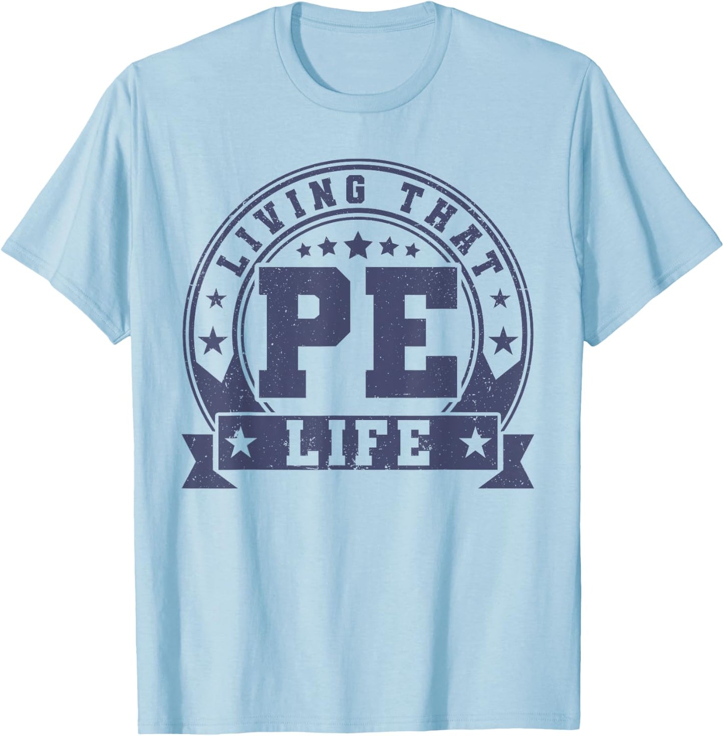 PE Teacher Living That PE Life Physical Education Teacher T-Shirt - T-Shirt | Light Blue