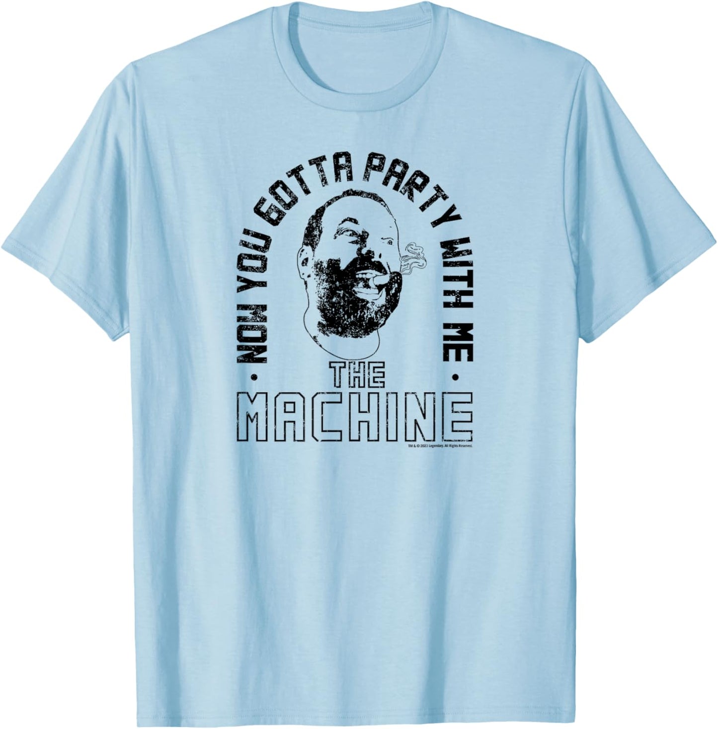 The Machine Now You Gotta Party With Me T-Shirt - T-Shirt | Light Blue