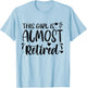 This Girl Is Almost Retired Retiring Soon Retirement Women T-Shirt - T-Shirt | Light Blue