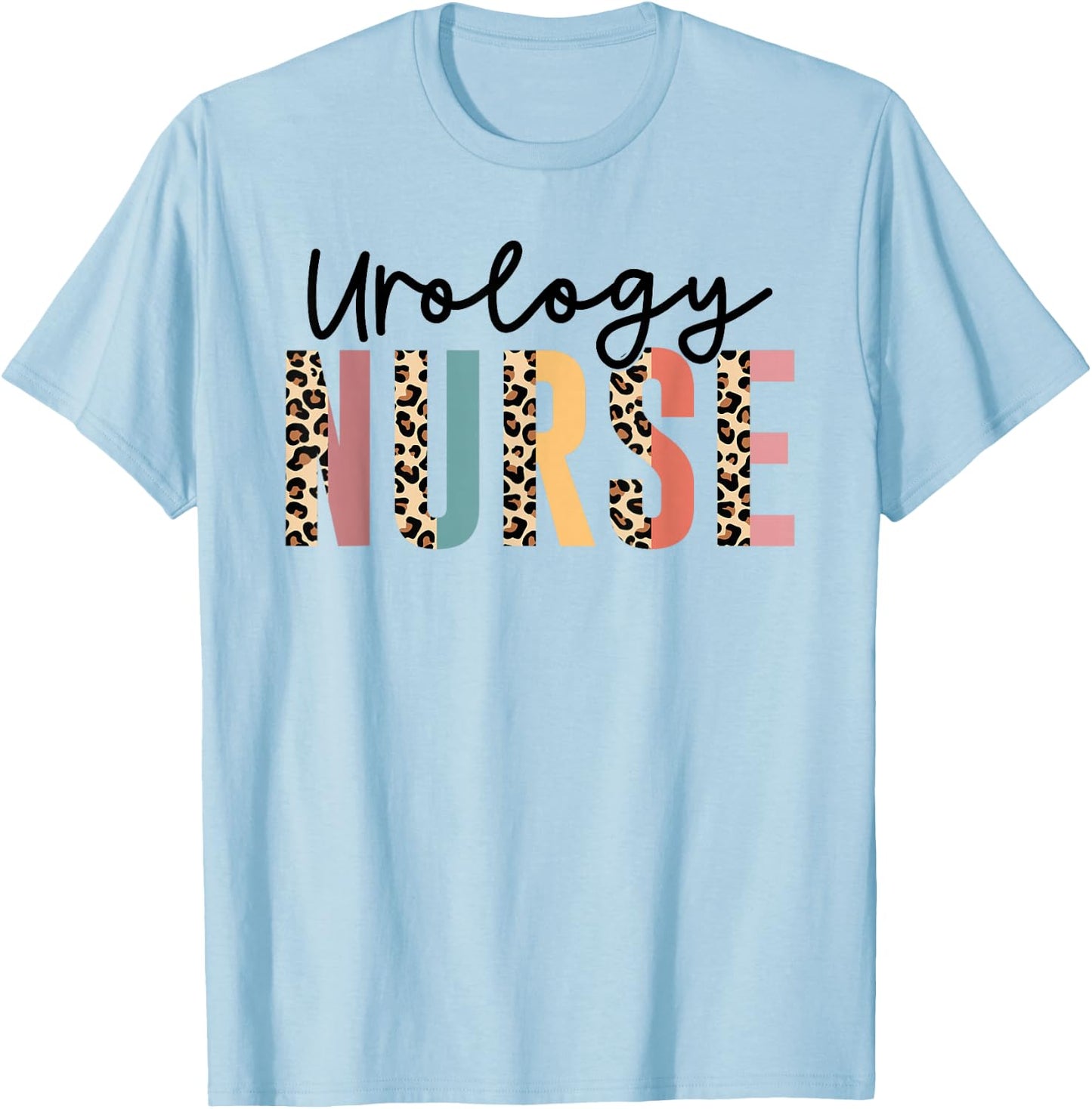 Urology Nurse, Urologist Nurse, Nurse Appreciation T-Shirt - T-Shirt | Light Blue