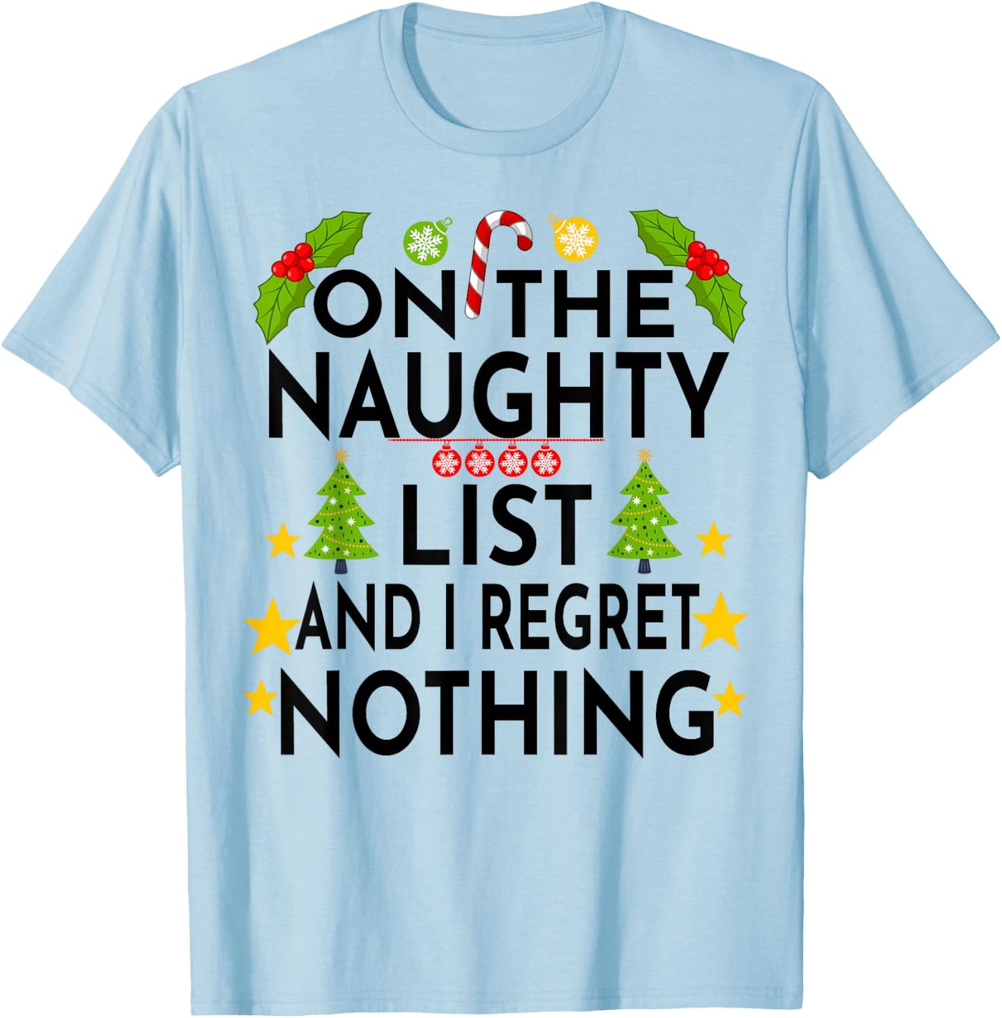 I'm on the Naughty List Christmas Santa's List Funny T-Shirt - T-Shirt | Light Blue