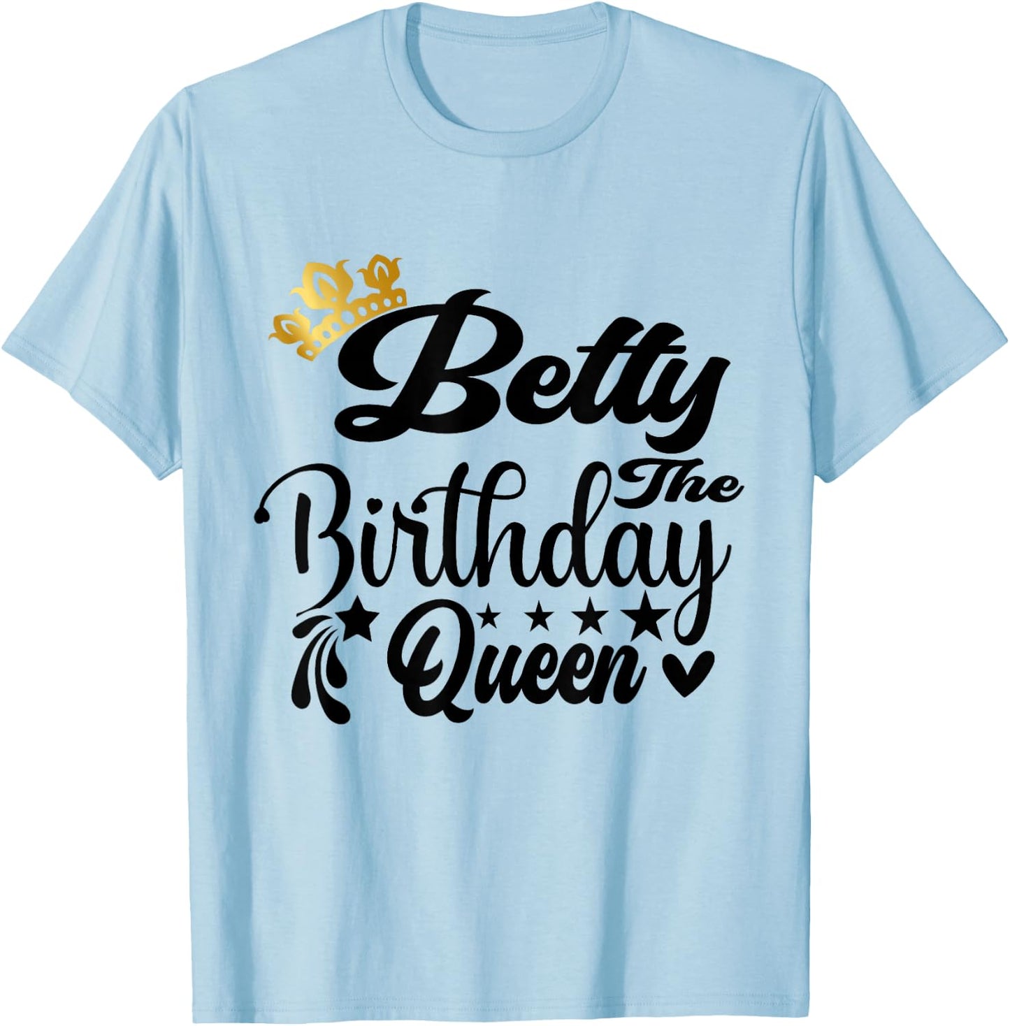 Betty The Birthday Queen Happy Birthday Shirt T-Shirt - T-Shirt | Light Blue