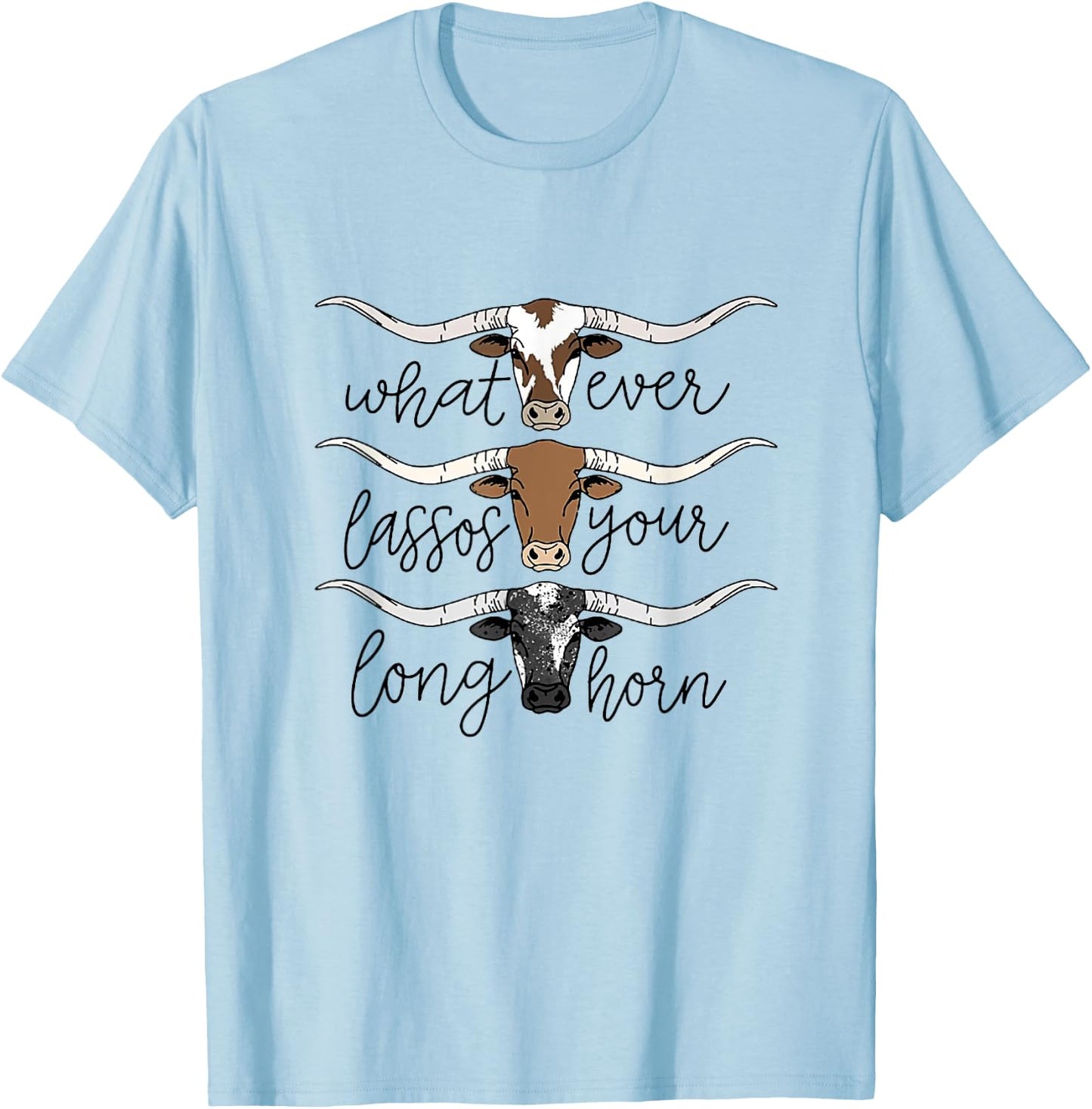 Whatever Lassos Your Longhorn Western Cowgirl T-Shirt - T-Shirt | Light Blue