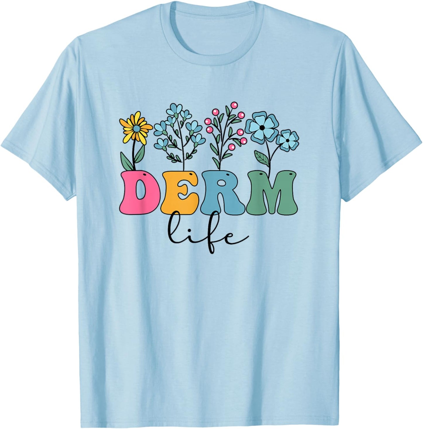 Derm Life Dermatologist Dermatology Dermatologists T-Shirt - T-Shirt | Light Blue