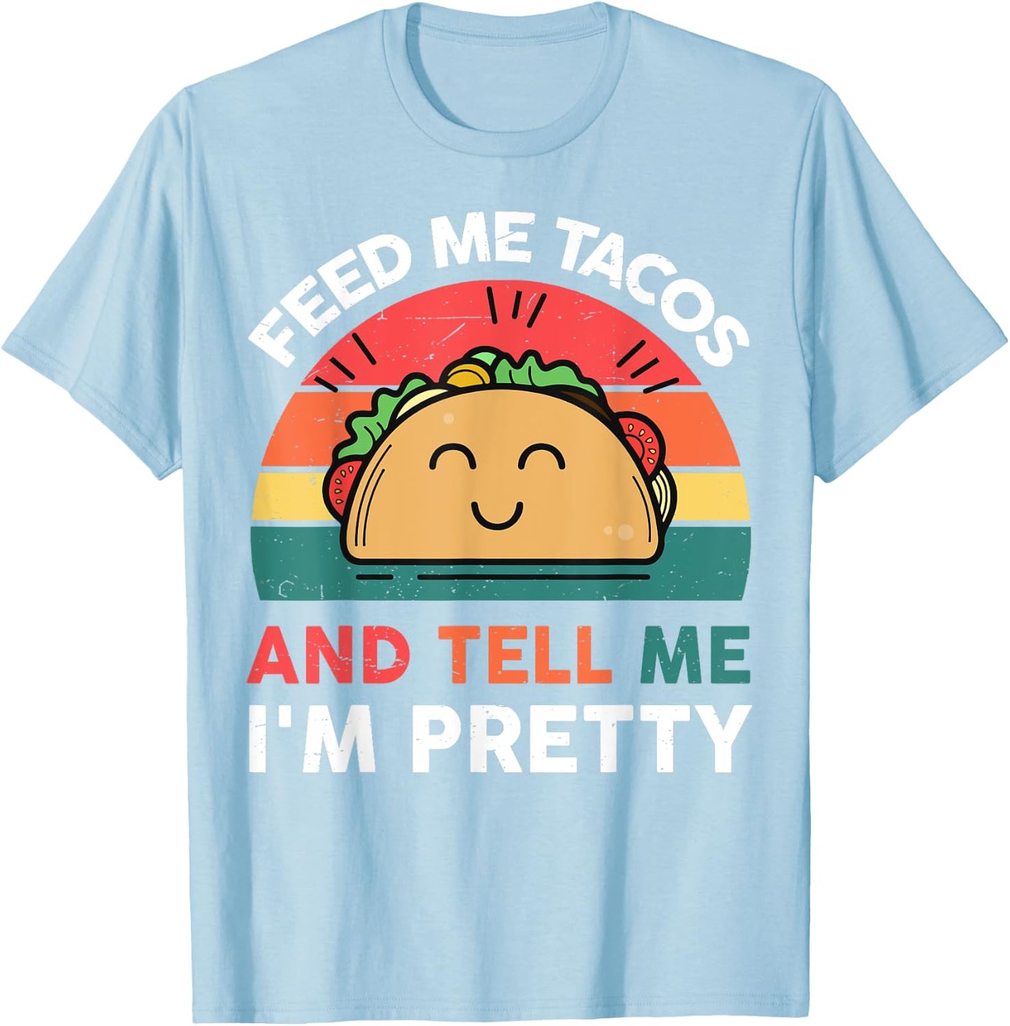 Feed Me Taco Tell Pretty Outfit Mexican Tuesday Funny Fiesta T-Shirt - T-Shirt | Light Blue