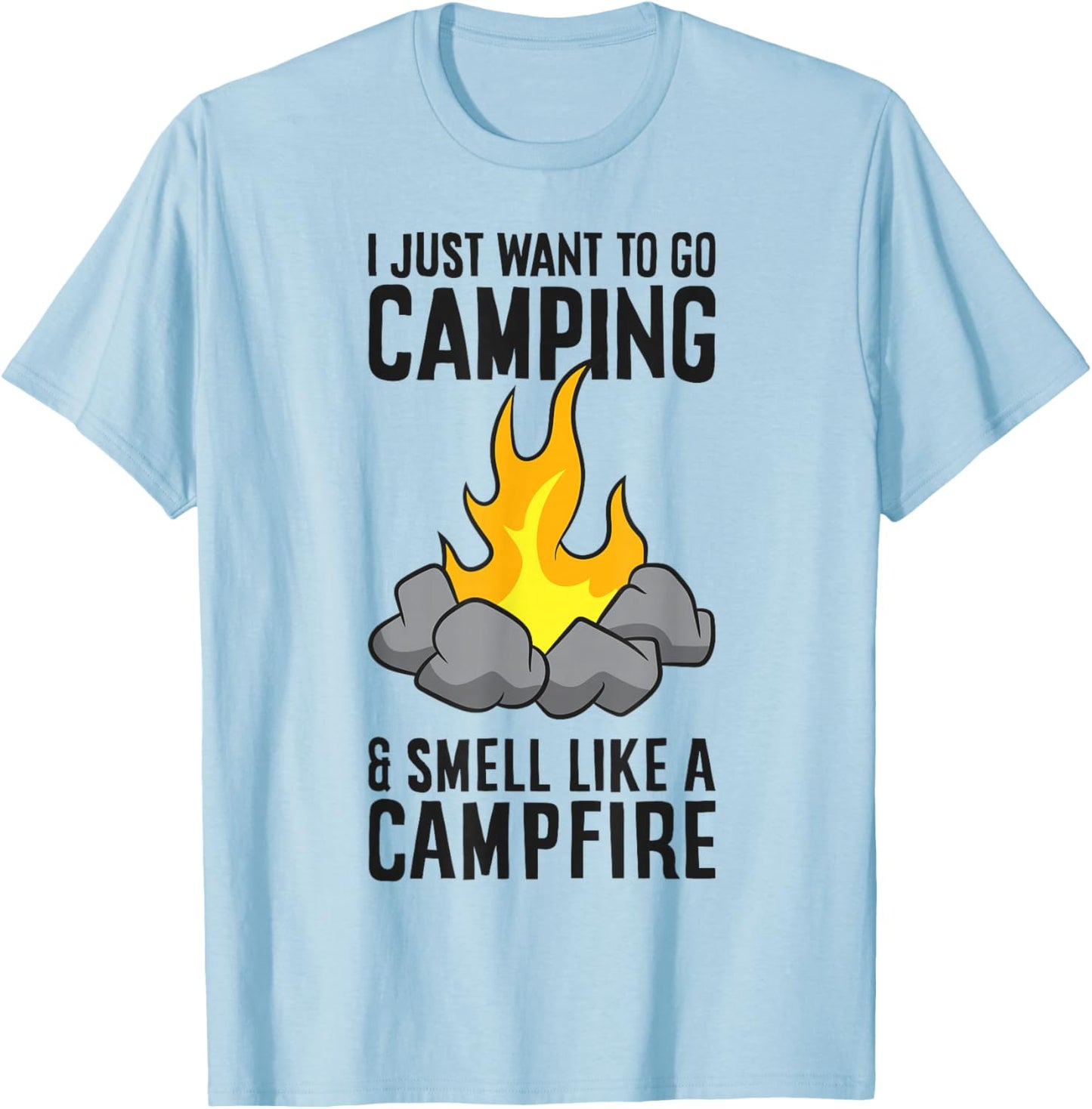 I Just Want To Go Camping And Smell Like A Campfire T-Shirt - T-Shirt | Light Blue