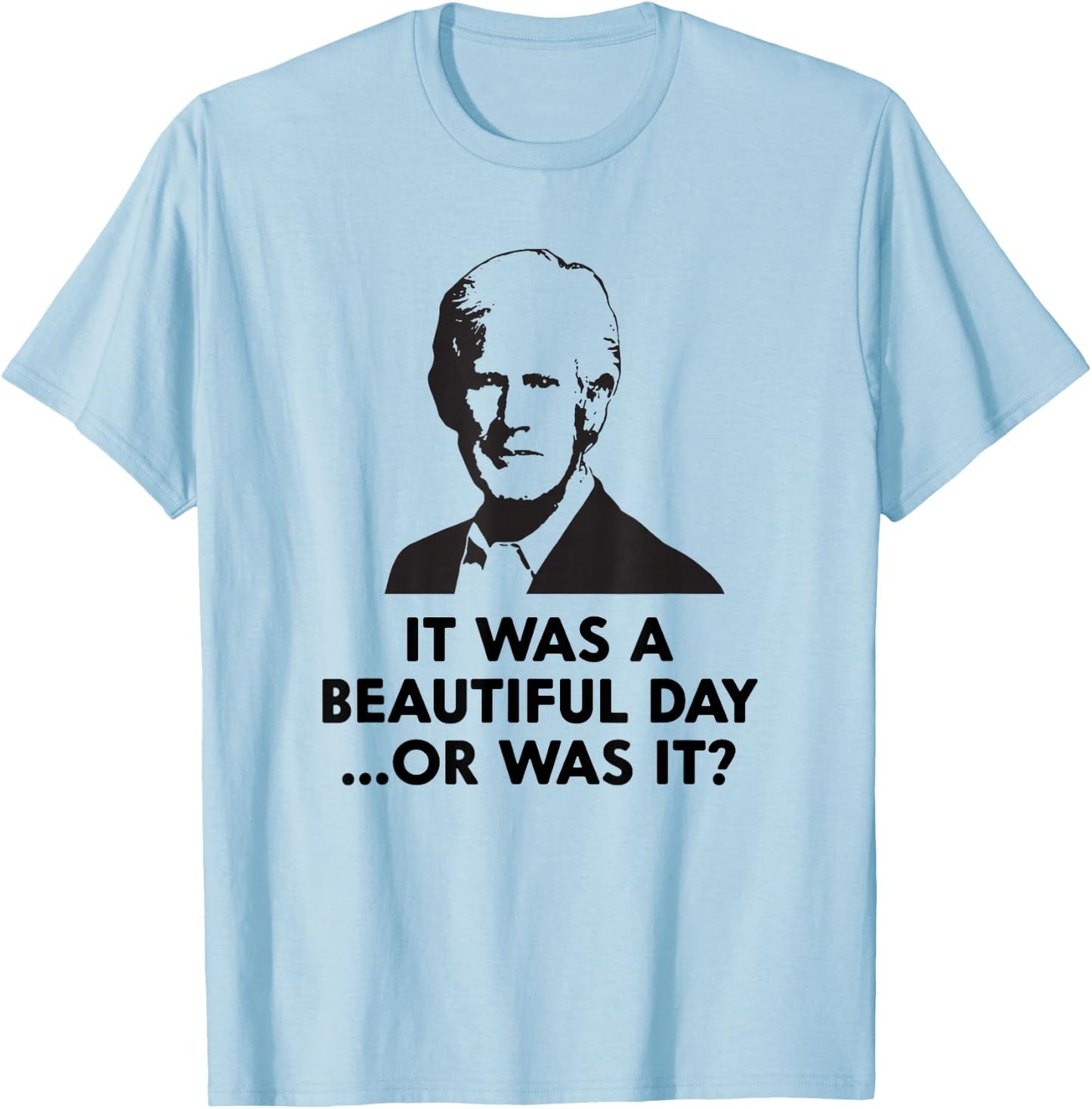 Keith Quotes, It was a Beautiful Day... Or was it? T-Shirt - T-Shirt | Light Blue