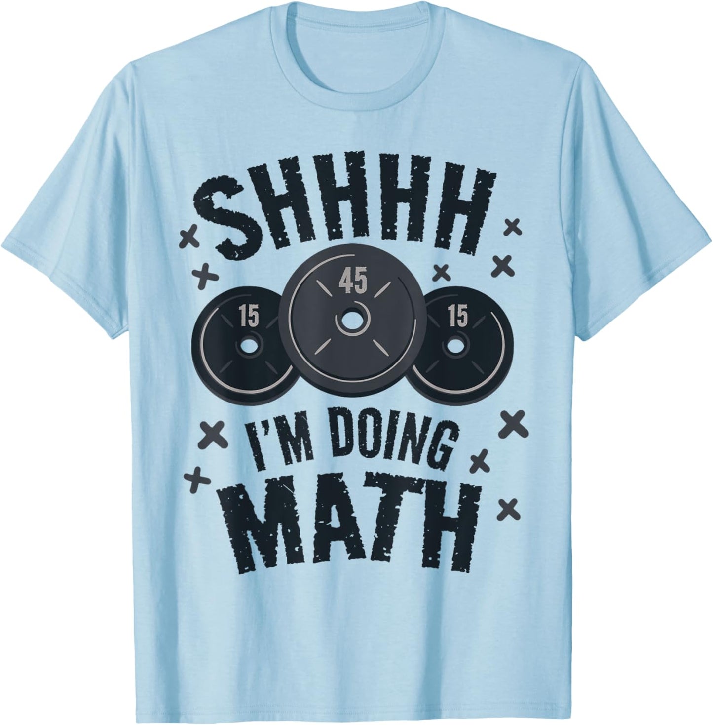Shh I'm Doing Math Workout Shirt for Weightlifter Funny Gym T-Shirt - T-Shirt | Light Blue