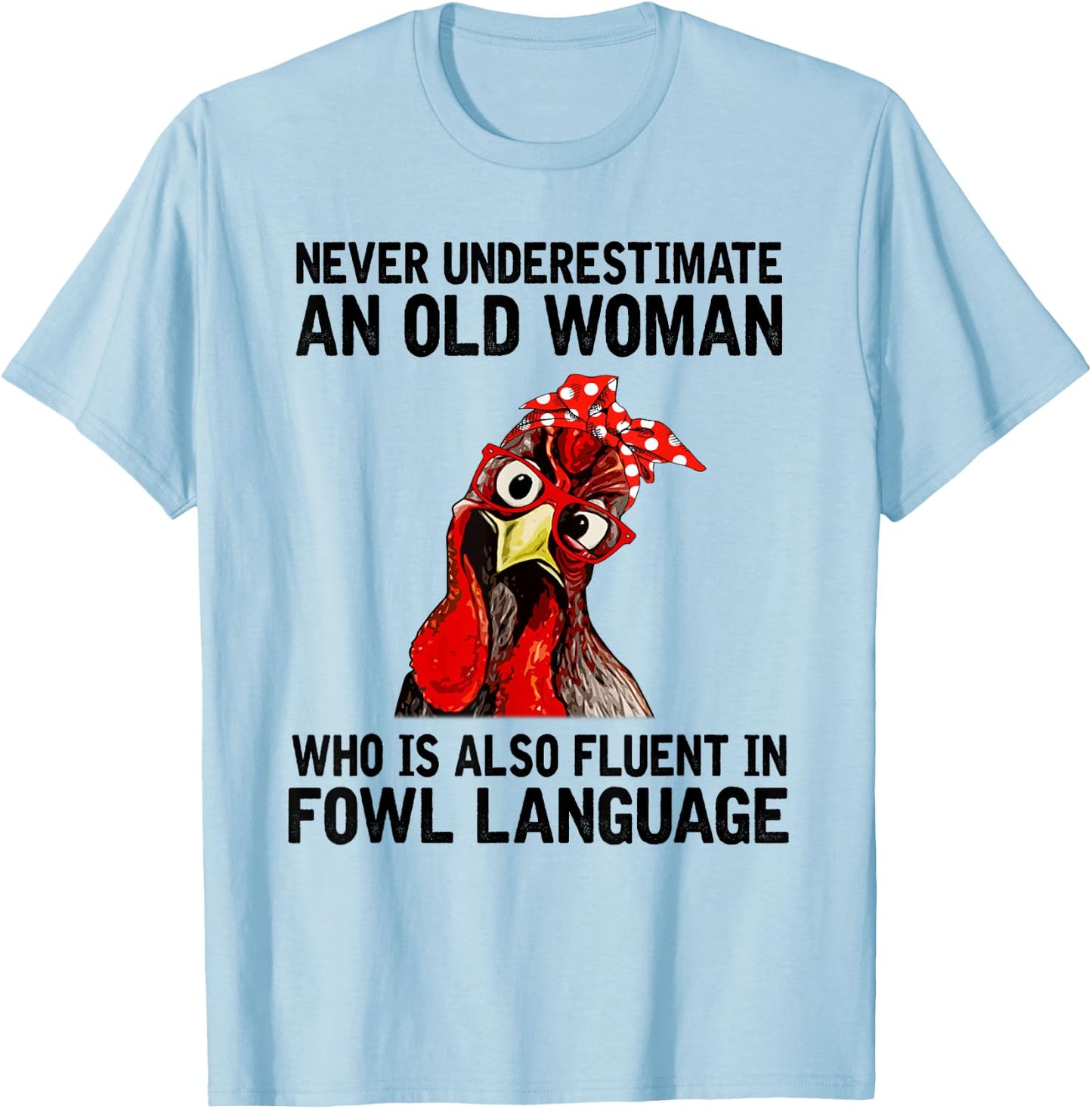 Never Underestimate An Old Woman Who Is Also Fluent Chickens T-Shirt - T-Shirt | Light Blue