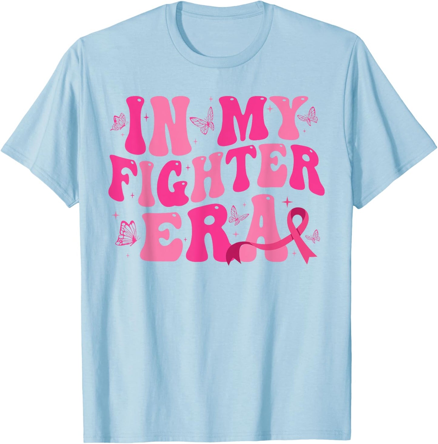 In My Fighter Era Lady Era,Breast Cancer Women Warrior pink T-Shirt - T-Shirt | Light Blue