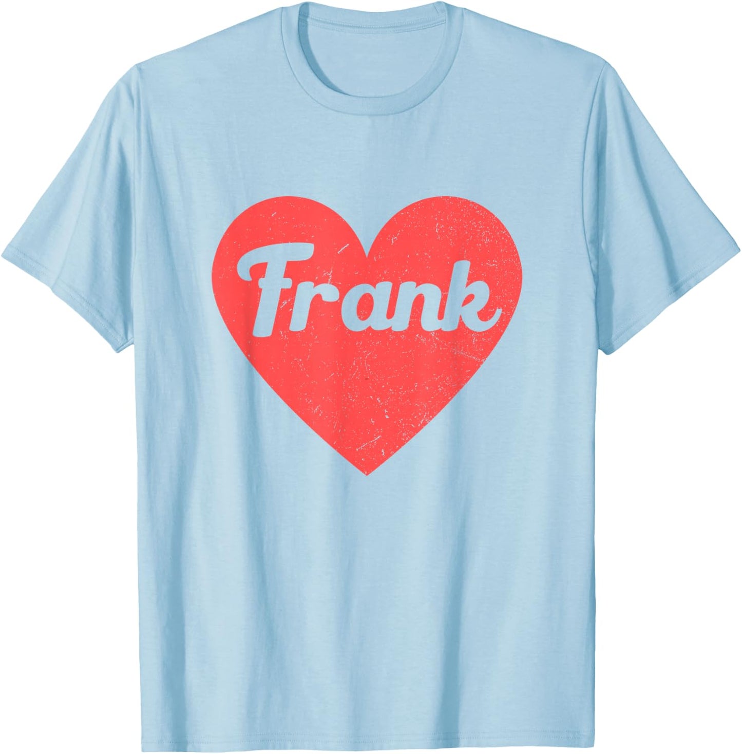 I Heart Frank - First Names And Hearts, I Love Frank T-Shirt - T-Shirt | Light Blue