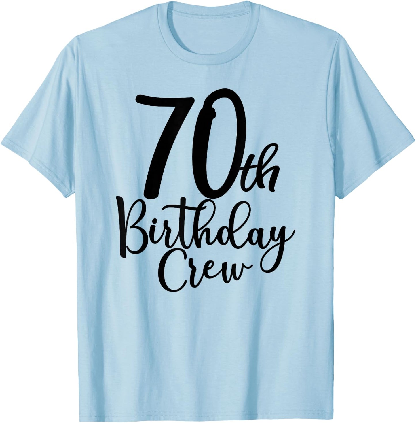 70th Birthday Crew, 70 Years Old Matching Group Party T-Shirt - T-Shirt | Light Blue