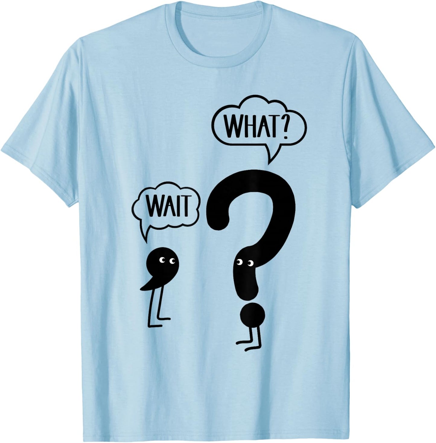 Wait What - Funny English Teacher Grammar T-Shirt - T-Shirt | Light Blue