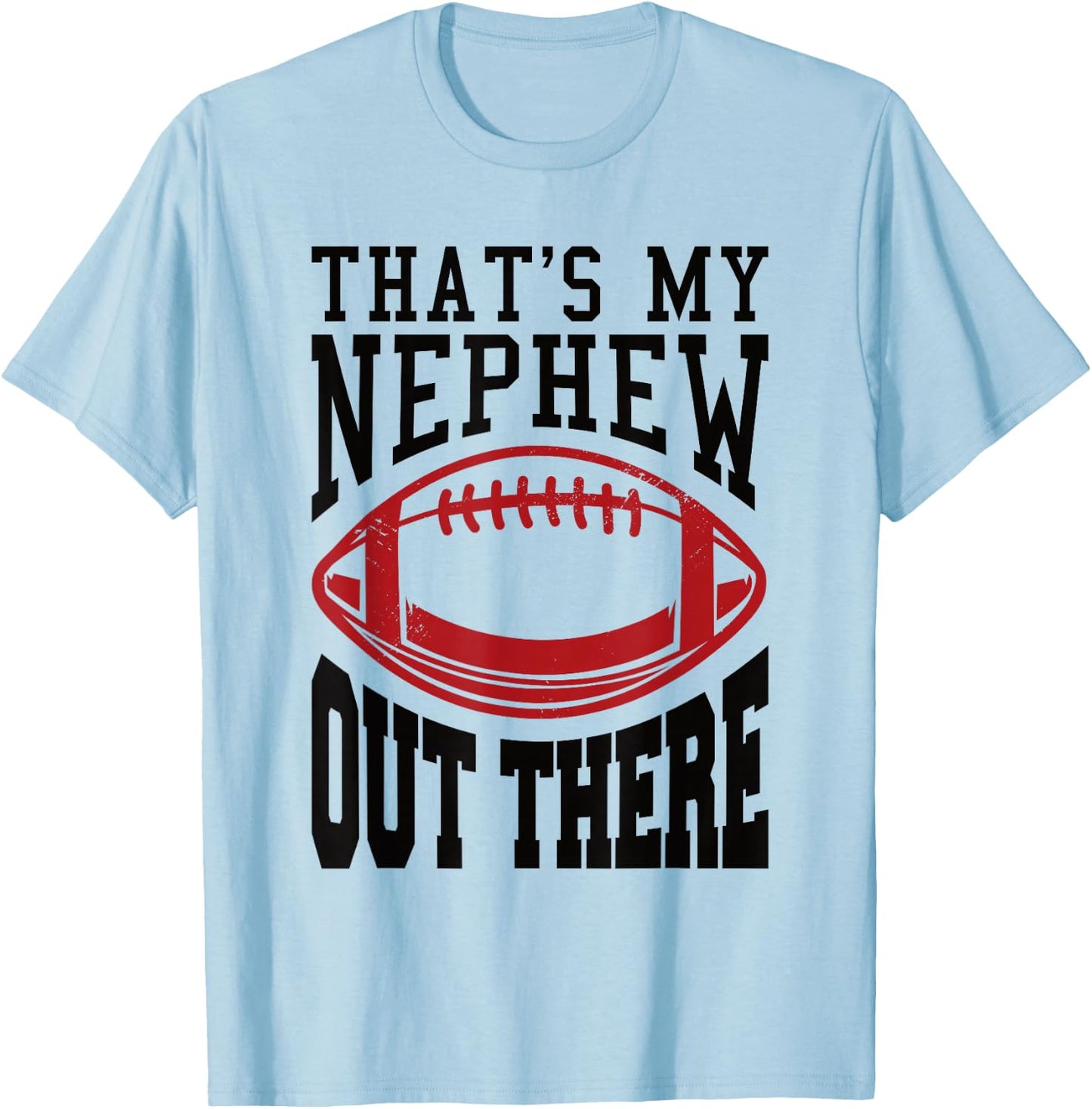 Football Nephew That's My Nephew Out There T-Shirt - T-Shirt | Light Blue