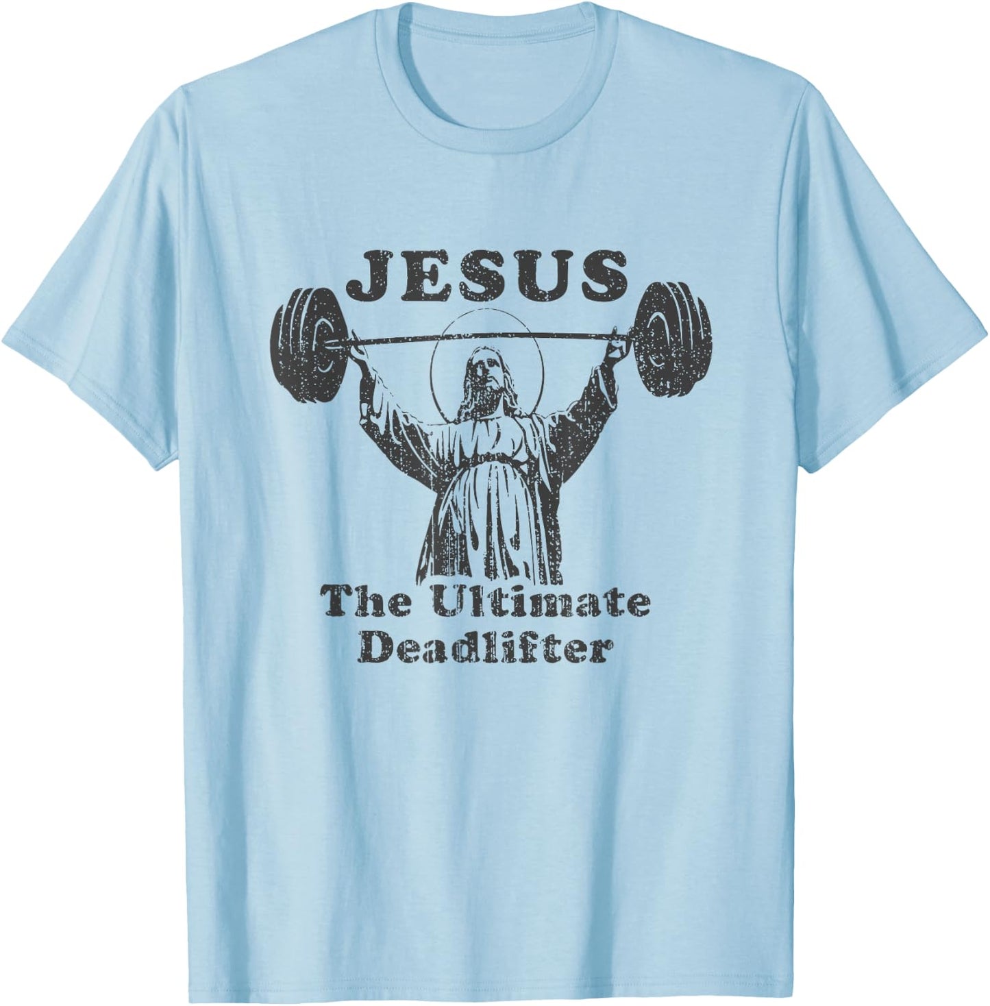 Jesus the Ultimate Deadlifter Funny Gym Cover Gym Lover T-Shirt - T-Shirt | Light Blue