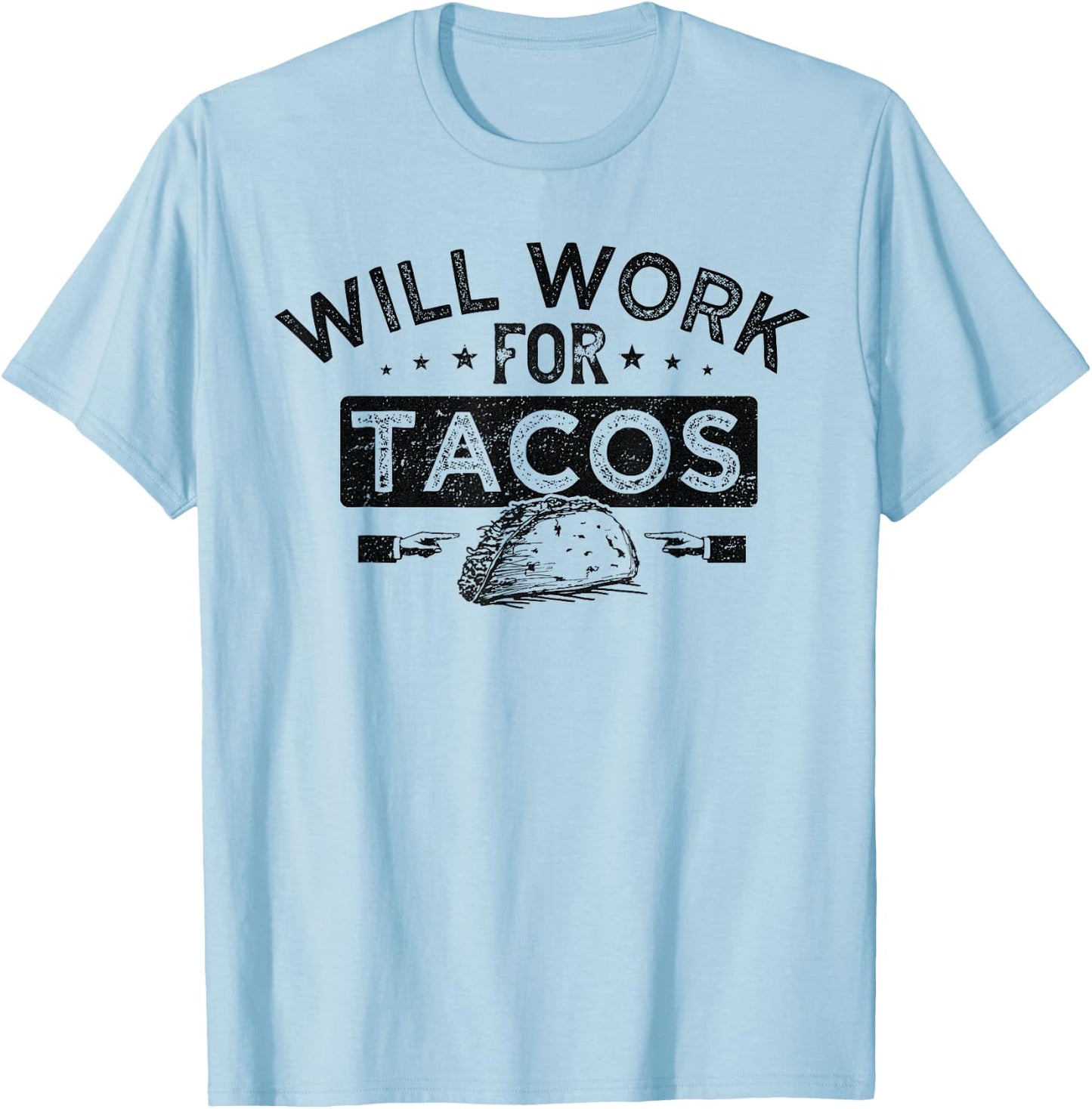 Will Work for Tacos T-Shirt - T-Shirt | Light Blue