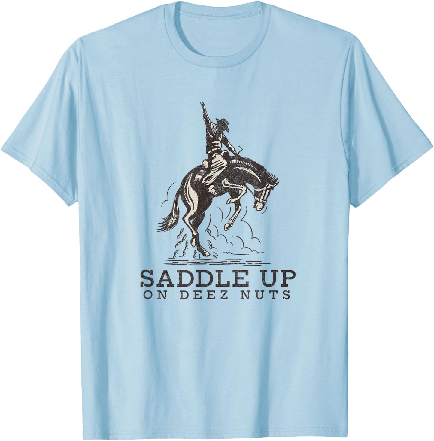 Saddle up on deez nuts T-Shirt - T-Shirt | Light Blue