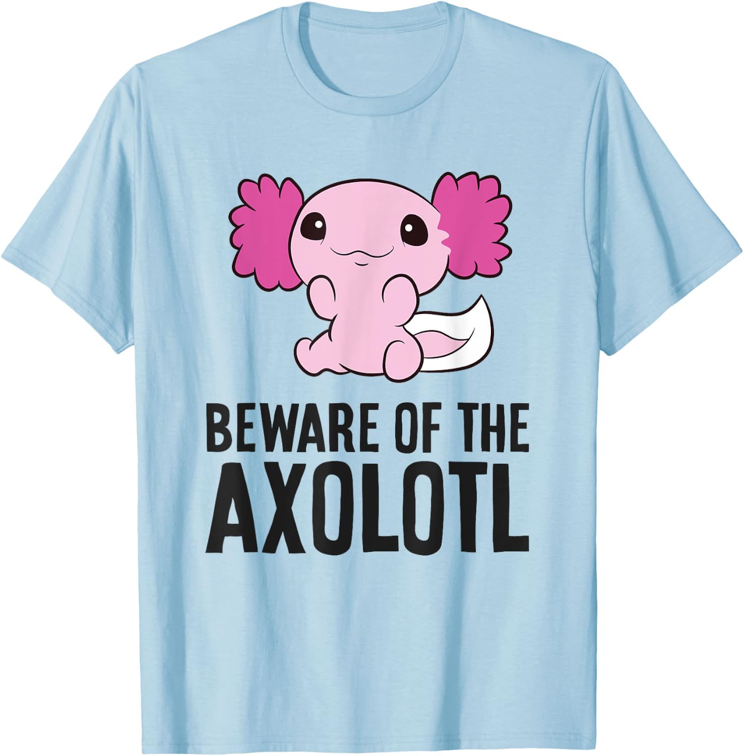 Axolotl Owner Pet Axolotl Beware Of The Axolotl T-Shirt - T-Shirt | Light Blue