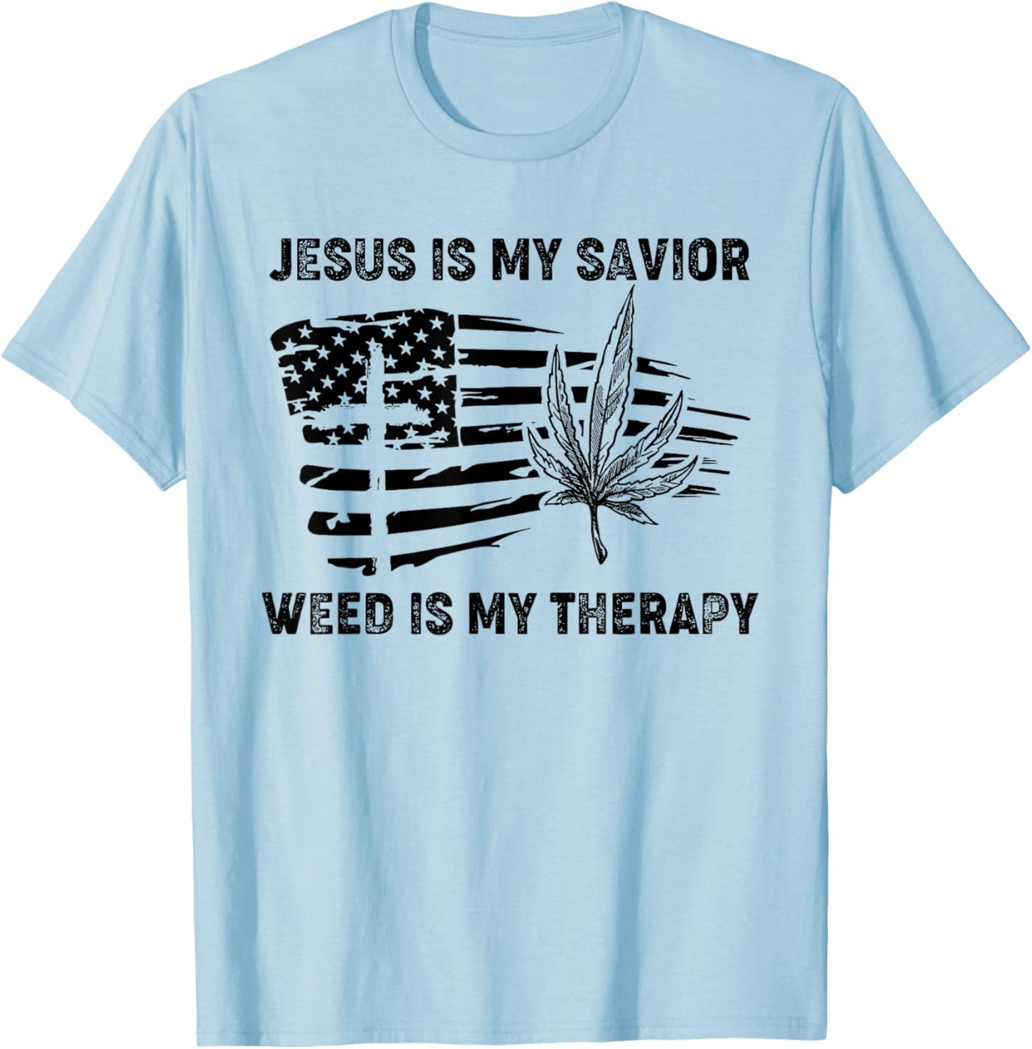 Jesus Is My Savior Weed Is My Therapy T-Shirt - T-Shirt | Light Blue