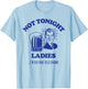 NOT TONIGHT LADIES - funny drinking slogan T-Shirt - T-Shirt | Light Blue