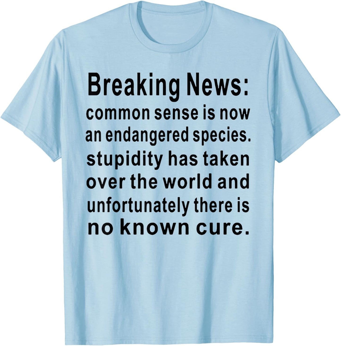 Breaking News Common Sense T-Shirt - T-Shirt | Light Blue