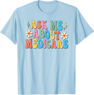 Ask Me About Medicare Insurance Agent Broker Sales Marketing T-Shirt - T-Shirt | Light Blue