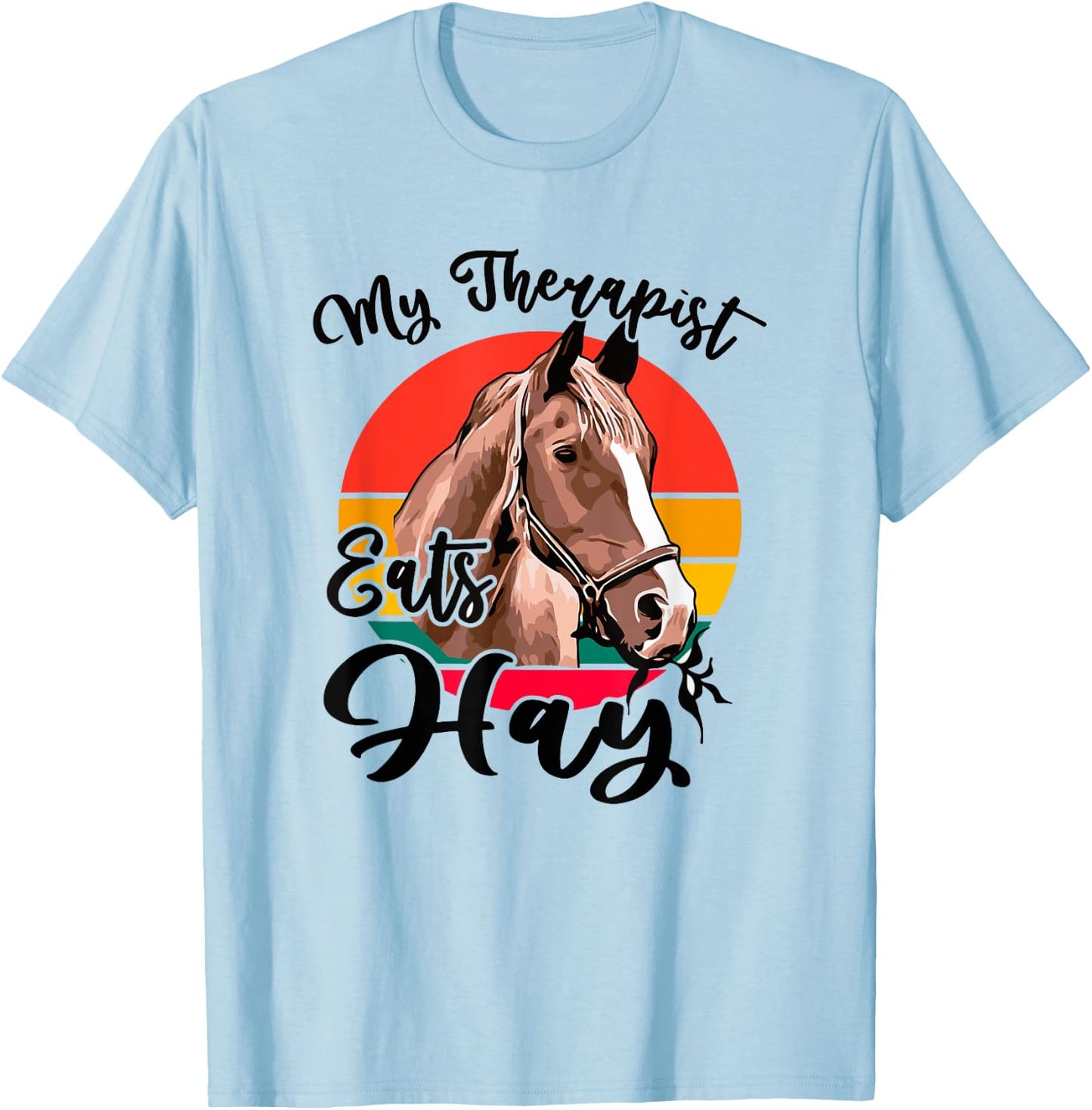 My Therapist Eats Hay Funny Horse Lover Horseback Rider T-Shirt - T-Shirt | Light Blue