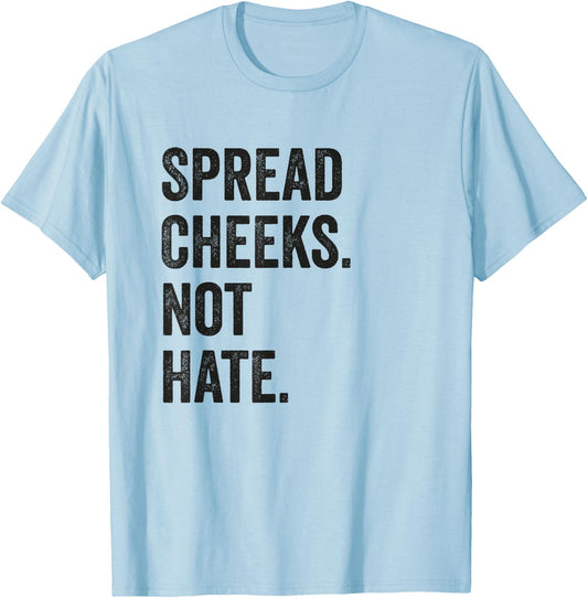 Spread Cheeks Not Hate Funny Gym Fitness and Workout T-Shirt - T-Shirt | Light Blue