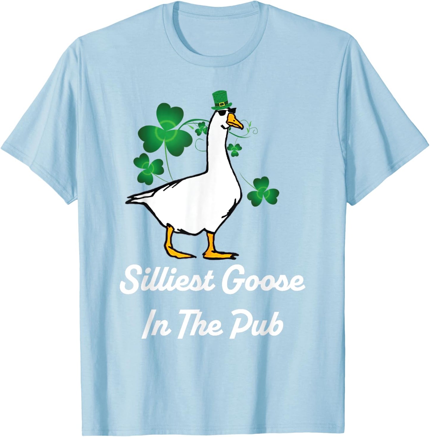 Silliest Goose In The Pub Funny St Patrick's Day T-Shirt - T-Shirt | Light Blue