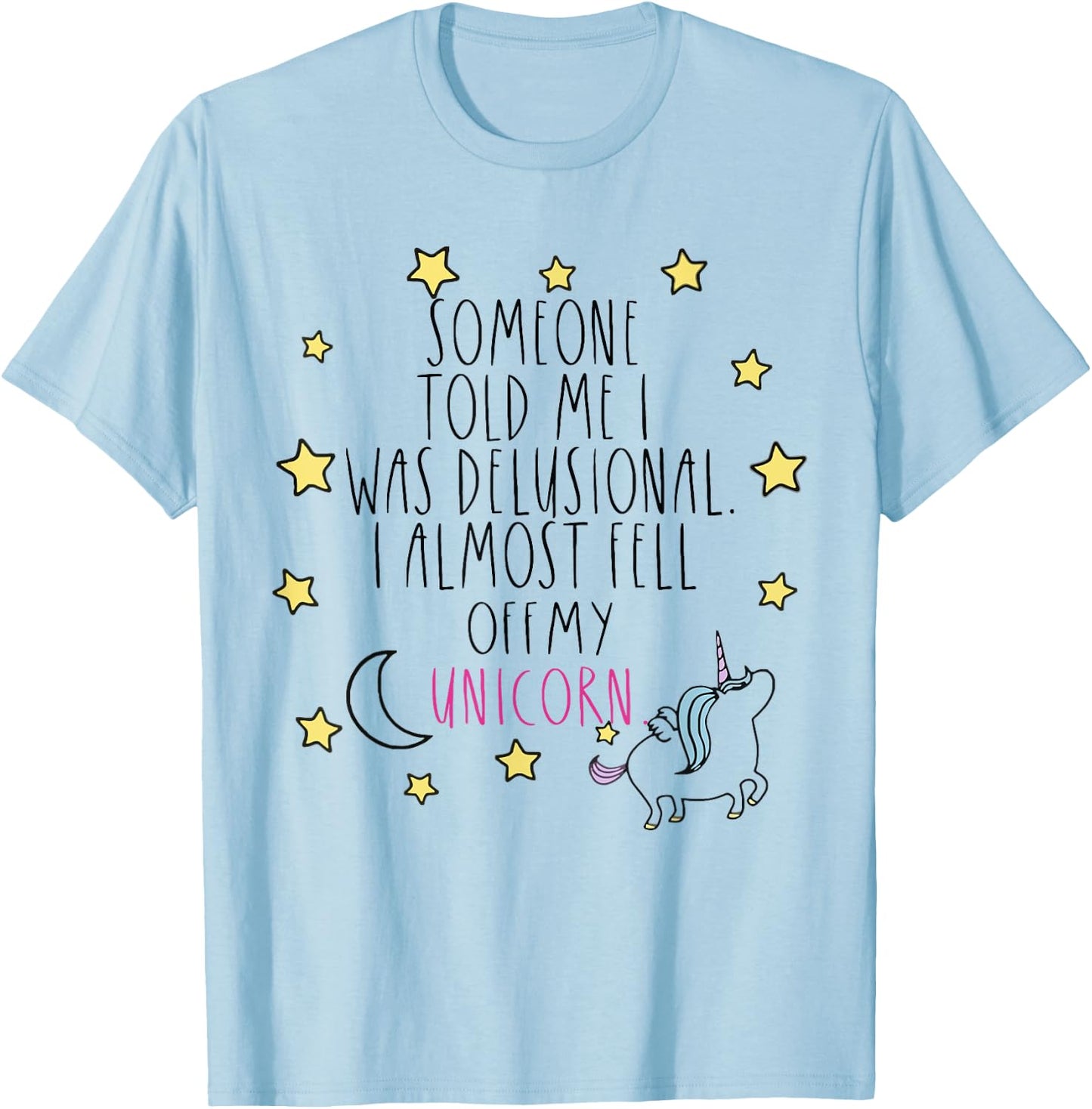 Someone Told Me I Was Delusional Funny T-Shirt - T-Shirt | Light Blue