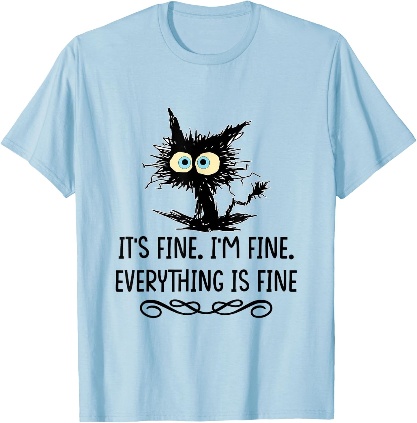 It's Fine I'm Fine Everything Is Fine Cat T-Shirt - T-Shirt | Light Blue