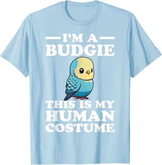 Cute Budgie Bird This is My Human Costume I'm a Budgerigar T-Shirt - T-Shirt | Light Blue