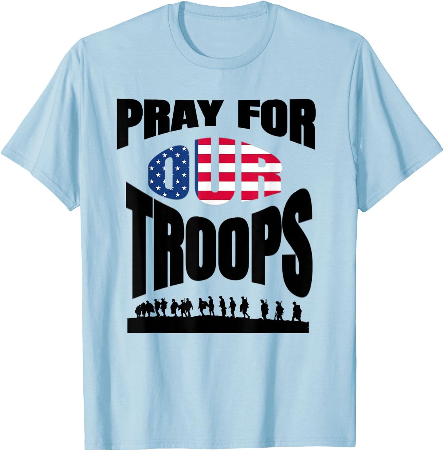 Pray For Our Soldiers Troops Military T-Shirt - T-Shirt | Light Blue