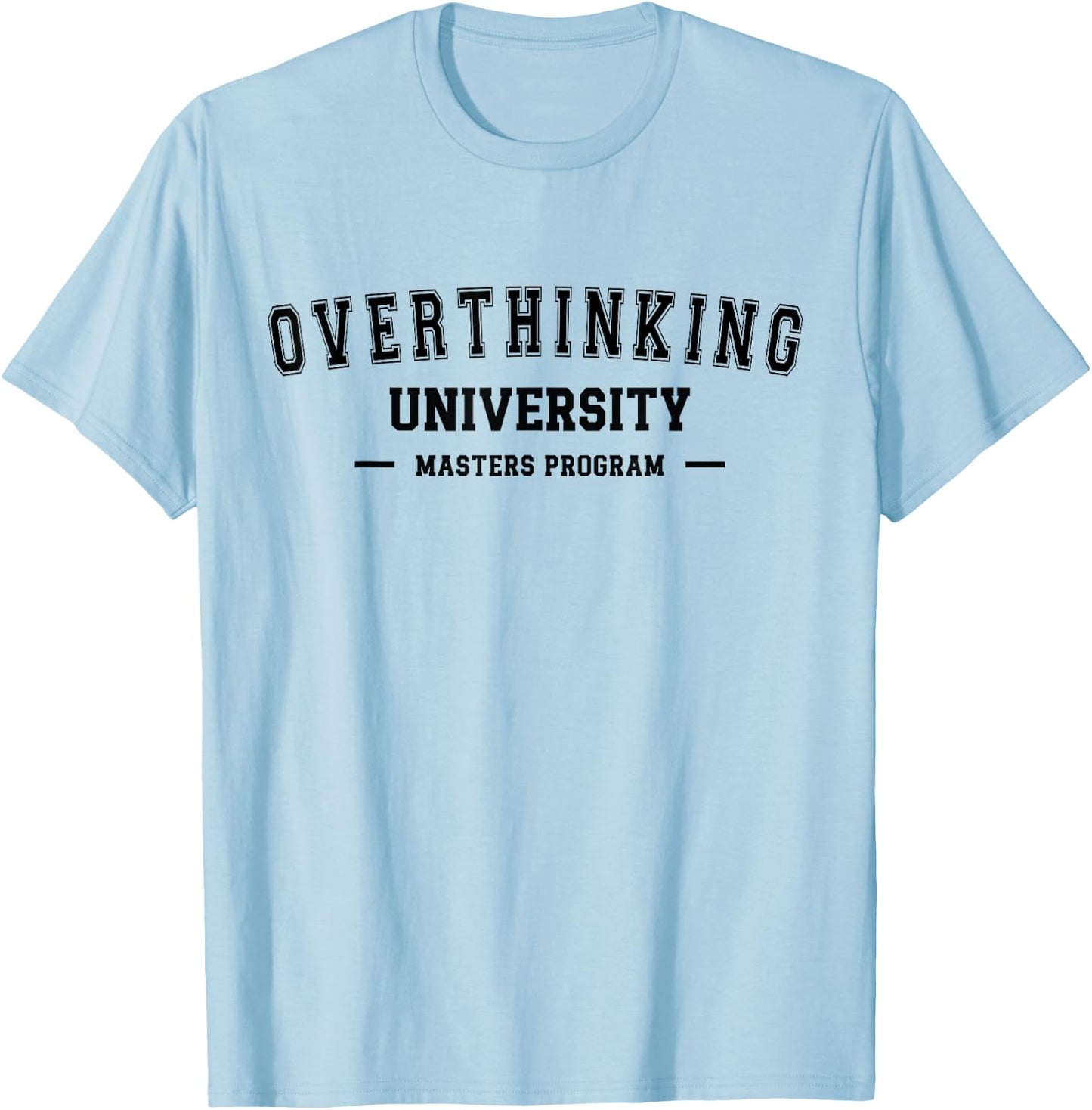 Overthinking University Funny Antisocial Introvert T-Shirt - T-Shirt | Light Blue