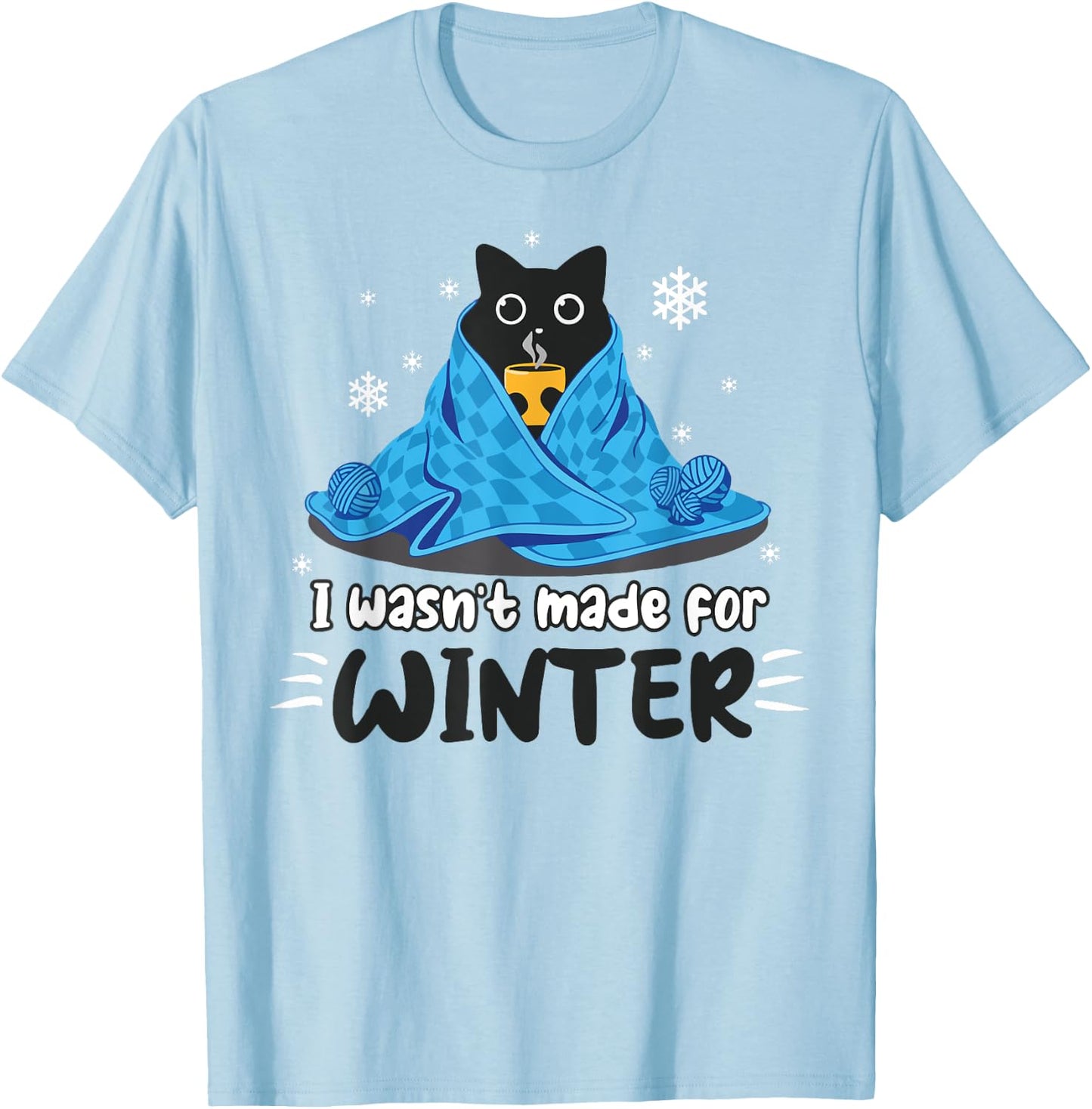 Funny I Wasn't Made For Winter - Cute Cat Coffee Animals Men Women T-Shirt - T-Shirt | Light Blue