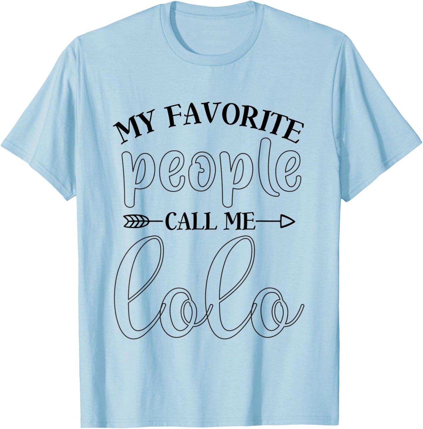 My Favorite People Call Me Lolo Funny Gift Lolo T-Shirt - T-Shirt | Light Blue