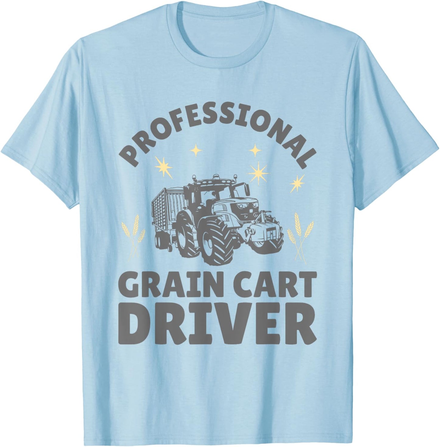 Professional Grain Cart Driver Fun Tractor Operator Farming T-Shirt - T-Shirt | Light Blue