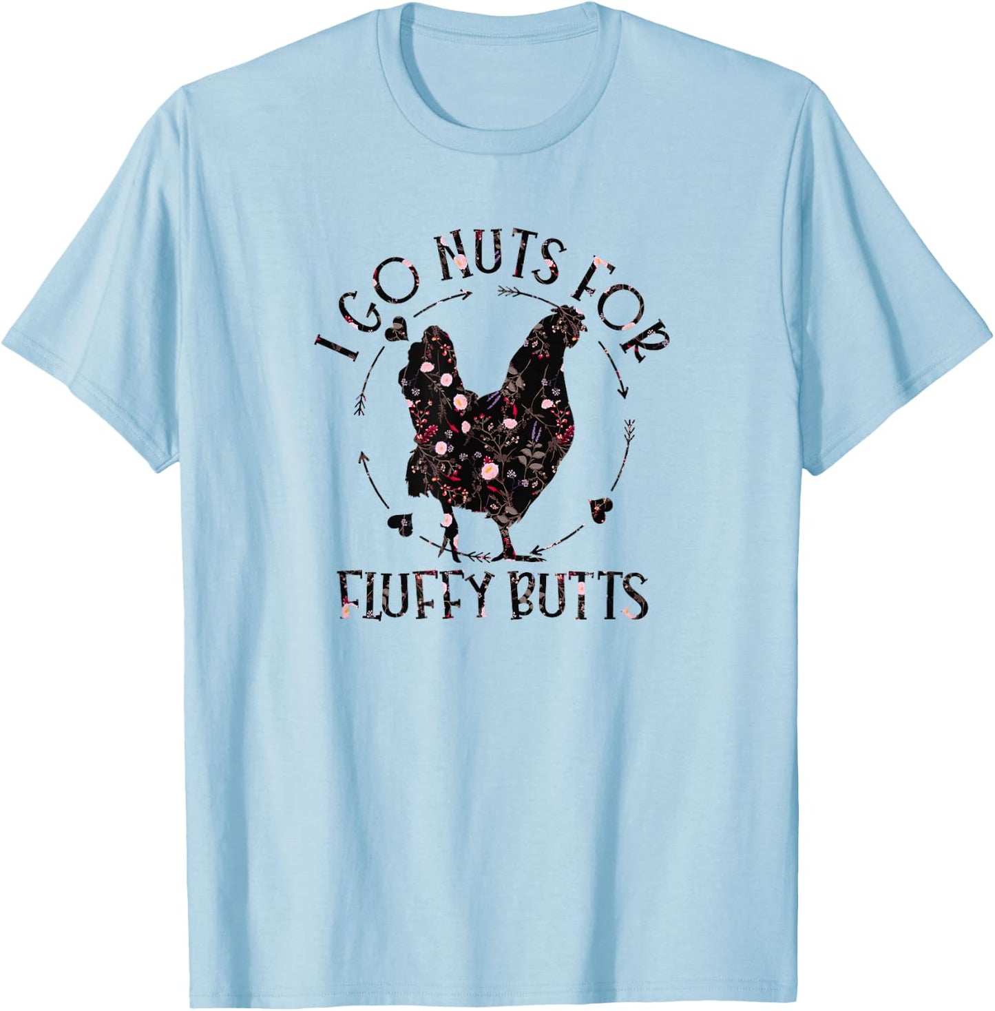 I Go Nuts For Fluffy Butts Chicken Mom Country Farm Girl T-Shirt - T-Shirt | Light Blue