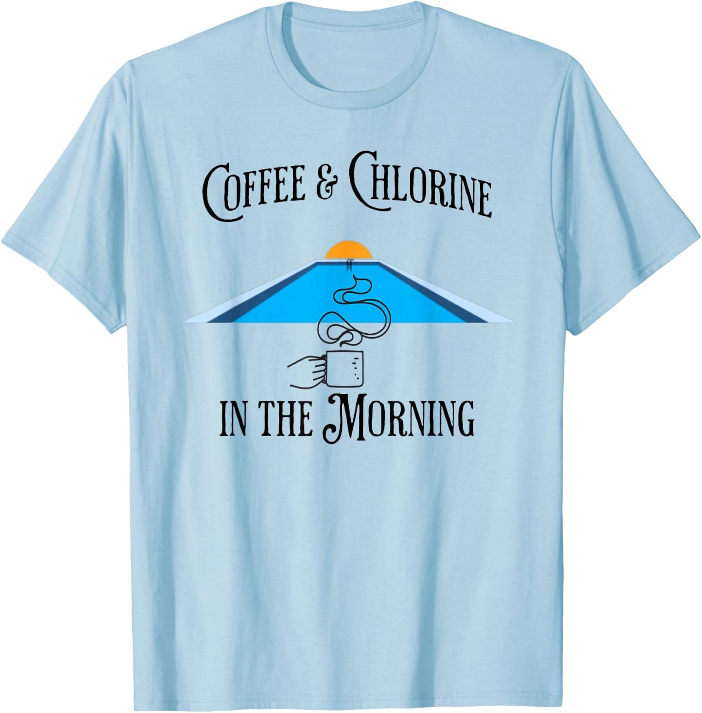 Coffee & Chlorine In The Morning swimming pools design T-Shirt - T-Shirt | Light Blue