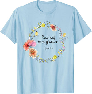 Luke 18:1 Pray and Never Give Up Quotes T-Shirt - T-Shirt | Light Blue