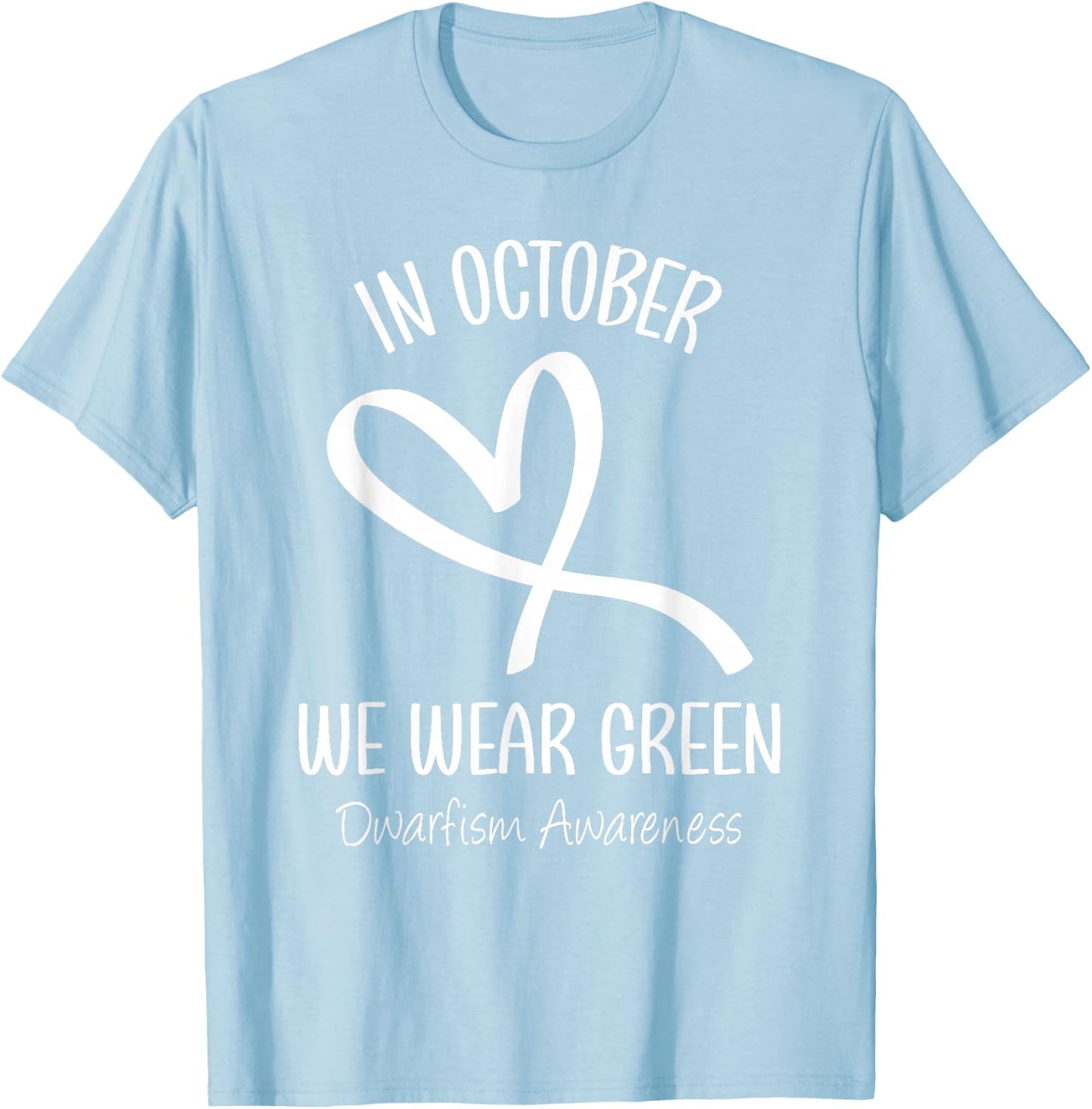Heart In October We Wear Green Dwarfism Awareness Ribbon T-Shirt - T-Shirt | Light Blue