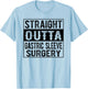 Straight Outta Gastric Sleeve Surgery T-Shirt - T-Shirt | Light Blue