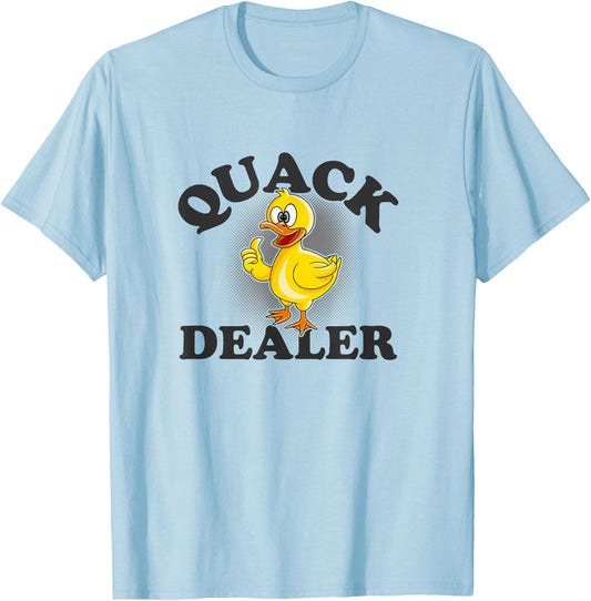 Quack Dealer Punny Duck Lovers Pun Men Women T-Shirt - T-Shirt | Light Blue