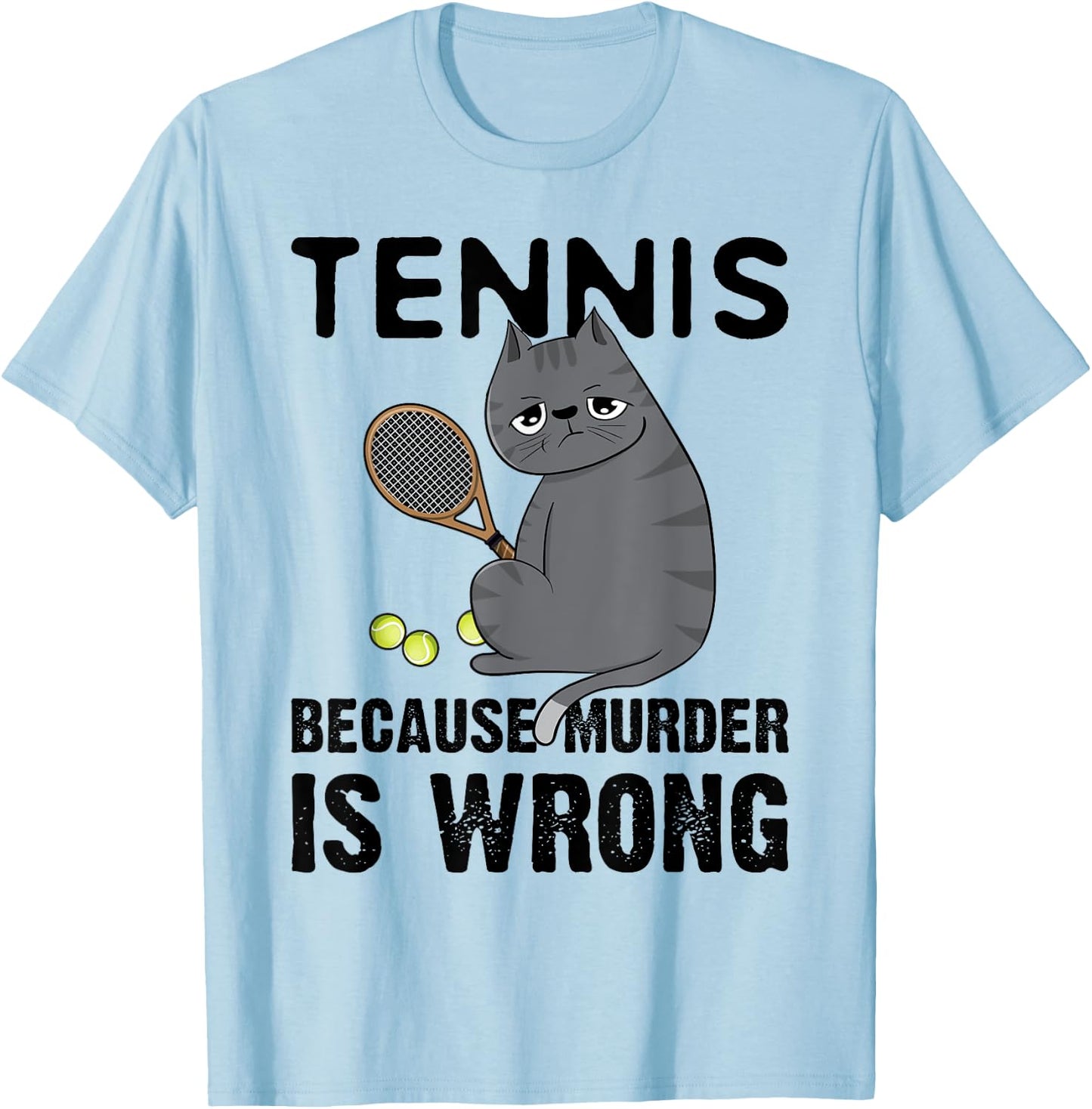 Tennis Because Murder Is Wrong Black Cat T-Shirt - T-Shirt | Light Blue