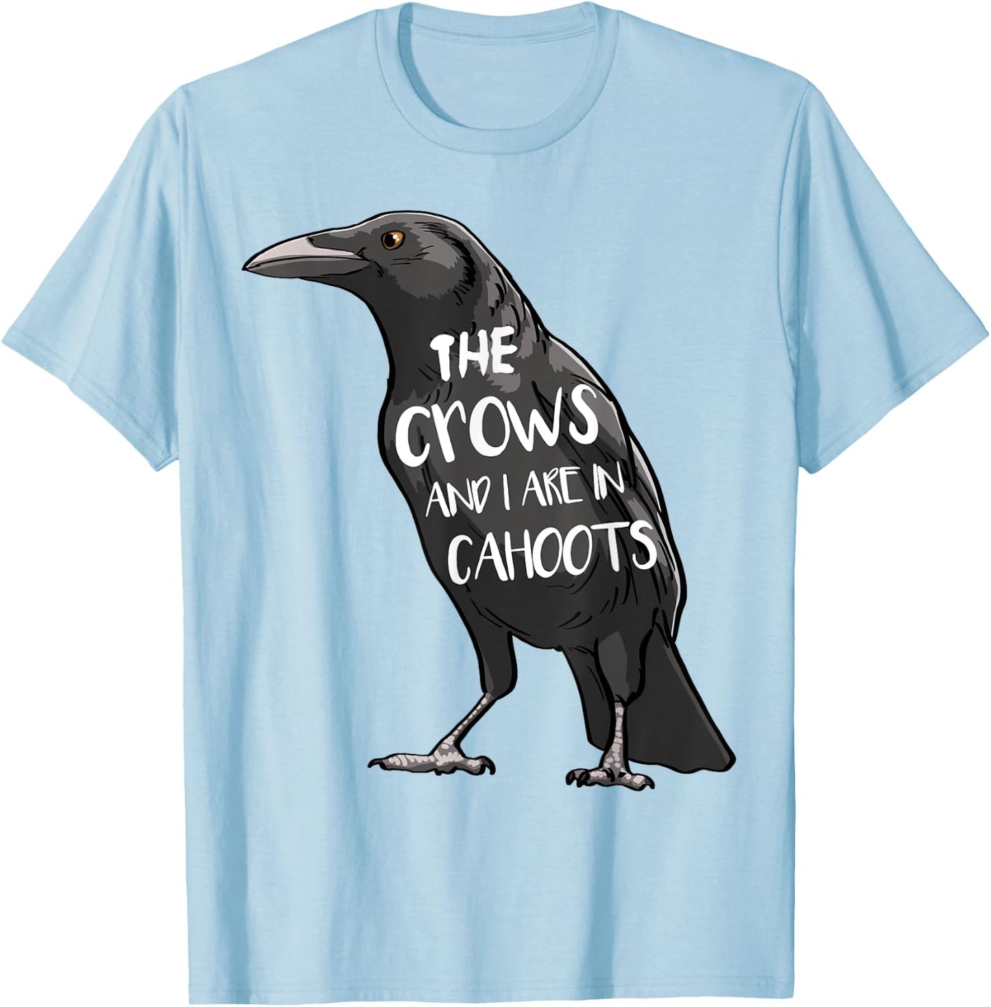 The Crow And I Are In Cahoots Funny Women Crow Love Birds T-Shirt - T-Shirt | Light Blue
