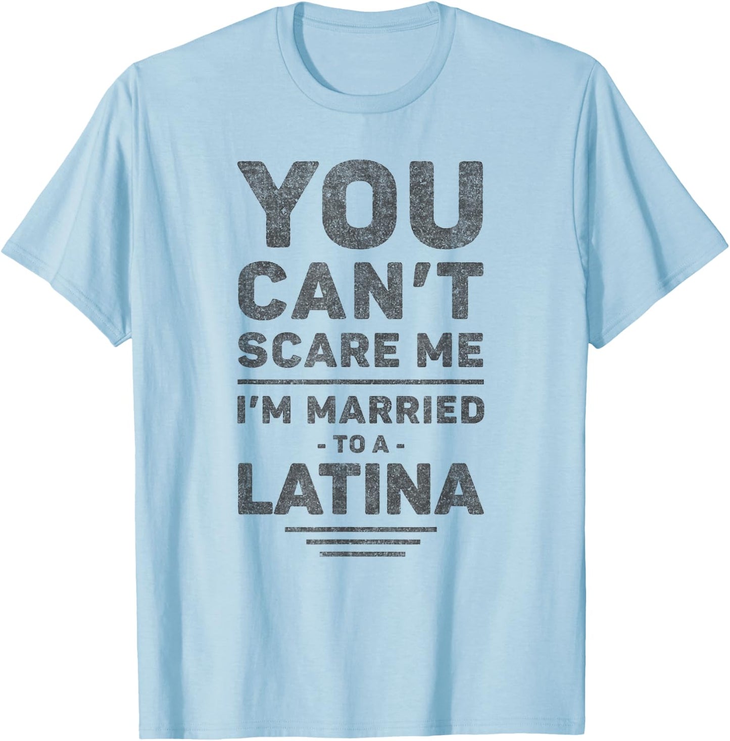 I'm Married to a Latina - Funny Marriage, Husband and Wife T-Shirt - T-Shirt | Light Blue