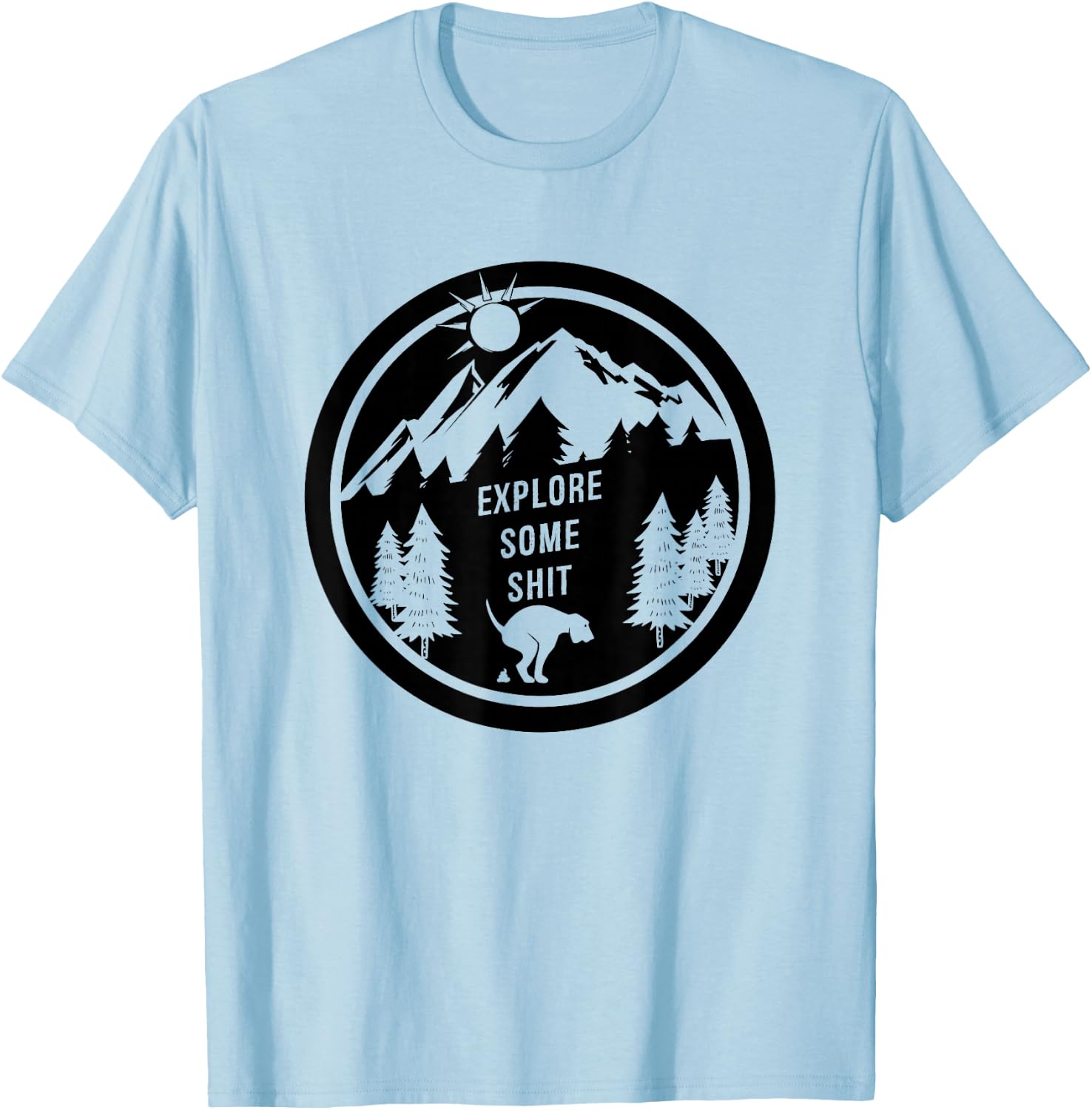 FUNNY DOG SHIRT. EXPLORE SOME SHIT. HIKING WITH YOUR DOG. Women T-Shirt - T-Shirt | Light Blue