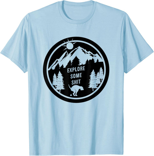 FUNNY DOG SHIRT. EXPLORE SOME SHIT. HIKING WITH YOUR DOG. Women T-Shirt - T-Shirt | Light Blue