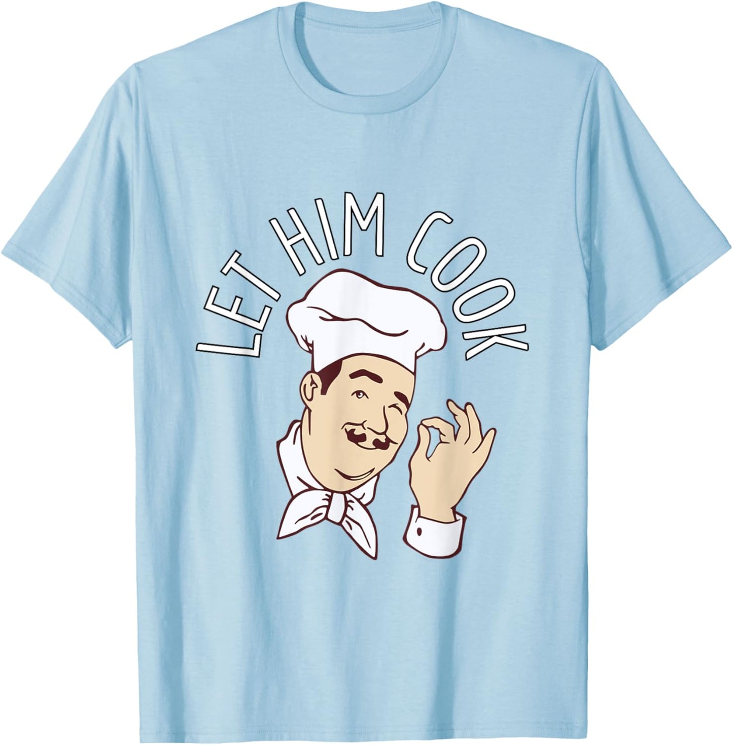 Let Him Cook Meme T-Shirt - T-Shirt | Light Blue